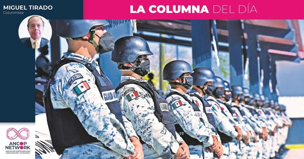 TEMAS CENTRALES La Guardia Nacional y su circunstancia 10 Columna Miguel Tirado 3