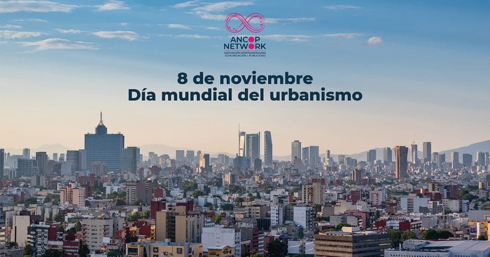 8 de noviembre: Día Mundial del Urbanismo 10 Nota Dia mundial del Urbanismo