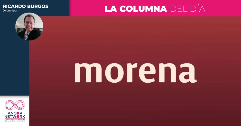 Morena, el partido de un solo hombre 10 Columnistas RICARDO 30