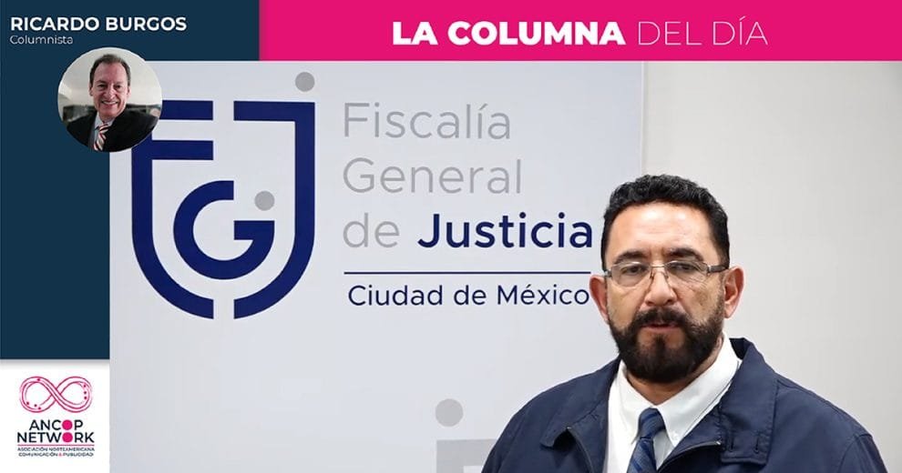LA FISCALÍA DE LA CDMX, MÁS EFECTIVA QUE CSI Y BONES JUNTOS 10 Columna Ricardo Burgos 1